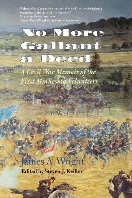 Pas de geste plus courageux : Les mémoires de la guerre de Sécession des premiers volontaires du Minnesota - No More Gallant a Deed: A Civil War Memoir of the First Minnesota Volunteers