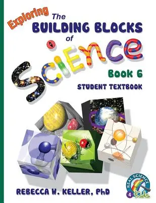 Exploration des fondements de la science, livre 6, manuel de l'élève - Exploring the Building Blocks of Science Book 6 Student Textbook