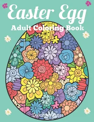 Easter Egg Adult Coloring Book : Magnifique collection de 50 dessins uniques d'œufs de Pâques - Easter Egg Adult Coloring Book: Beautiful Collection of 50 Unique Easter Egg Designs