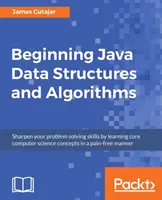 Structures de données et algorithmes en Java - Beginning Java Data Structures and Algorithms