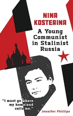 Nina Kosterina : Une jeune communiste dans la Russie stalinienne - Nina Kosterina: A Young Communist in Stalinist Russia