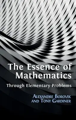 L'essence des mathématiques à travers des problèmes élémentaires - The Essence of Mathematics Through Elementary Problems