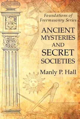 Mystères anciens et sociétés secrètes : Les fondements de la franc-maçonnerie - Ancient Mysteries and Secret Societies: Foundations of Freemasonry Series