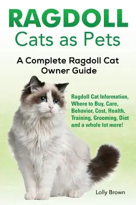 Les chats Ragdoll comme animaux de compagnie : Informations sur le chat Ragdoll, où l'acheter, soins, comportement, coût, santé, dressage, toilettage, alimentation et bien plus encore ! A - Ragdoll Cats as Pets: Ragdoll Cat Information, Where to Buy, Care, Behavior, Cost, Health, Training, Grooming, Diet and a whole lot more! A