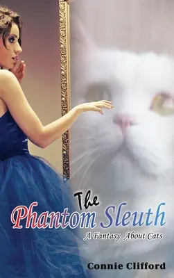 Le détective fantôme : Une fantaisie sur les chats - The Phantom Sleuth: A Fantasy About Cats