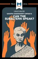 Analyse de l'ouvrage de Gayatri Chakravorty Spivak Can the Subaltern Speak ? - An Analysis of Gayatri Chakravorty Spivak's Can the Subaltern Speak?