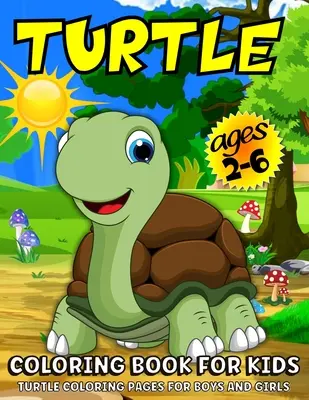 Turtle Coloring Book For Kids : Livre de coloriage sur les tortues pour les enfants de 2 à 6 ans - Turtle Coloring Book For Kids: Turtle Coloring Book For Kids Ages 2-6