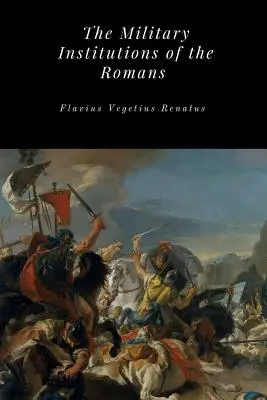 Les institutions militaires des Romains - The Military Institutions of the Romans