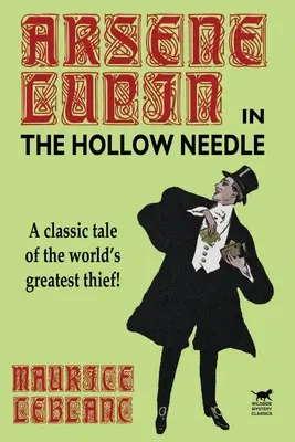 L'Aiguille creuse : La suite des aventures d'Arsène Lupin - The Hollow Needle: Further Adventures of Arsene Lupin