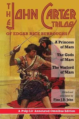 La trilogie John Carter d'Edgar Rice Burroughs : Une princesse de Mars ; Les dieux de Mars ; Un seigneur de guerre de Mars - The John Carter Trilogy of Edgar Rice Burroughs: A Princess of Mars; The Gods of Mars; A Warlord of Mars