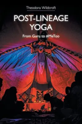 Yoga post-linéaire : du gourou à #Metoo - Post-Lineage Yoga: From Guru to #Metoo
