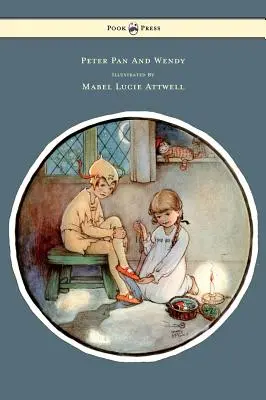 Peter Pan et Wendy - Illustré par Mabel Lucie Attwell - Peter Pan and Wendy - Illustrated by Mabel Lucie Attwell