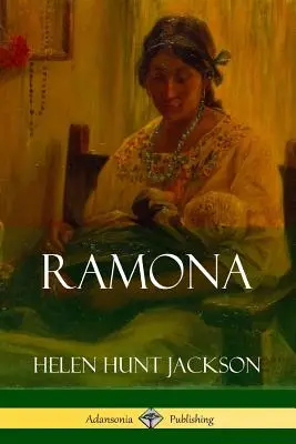 Ramona (Classiques de la fiction historique de Californie et d'Amérique) - Ramona (Classics of California and America Historical Fiction)