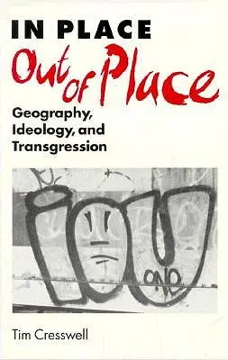 In Place/Out of Place : Géographie, idéologie et transgression - In Place/Out of Place: Geography, Ideology, and Transgression