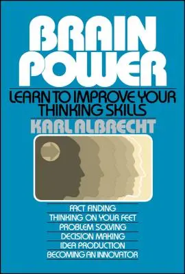 Le pouvoir du cerveau : Apprenez à améliorer votre capacité de réflexion - Brain Power: Learn to Improve Your Thinking Skills