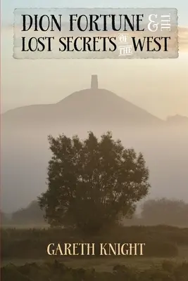 Dion Fortune et les secrets perdus de l'Occident - Dion Fortune and the Lost Secrets of the West