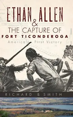 Ethan Allen et la prise de Fort Ticonderoga - Ethan Allen & the Capture of Fort Ticonderoga