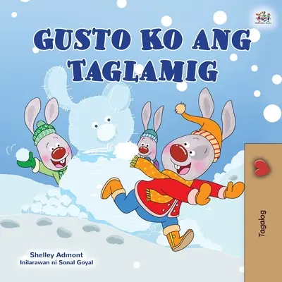 J'aime l'hiver (livre pour enfants en tagalog) : Livre pour enfants philippins - I Love Winter (Tagalog Children's Book): Filipino children's book
