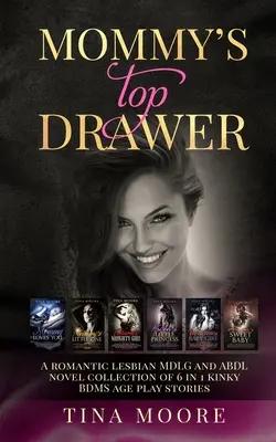 Mommy's Top Drawer : Une collection de romans romantiques lesbiens MDLG et ABDL de 6 en 1 histoires de jeux BDSM pervers. - Mommy's Top Drawer: A romantic lesbian MDLG and ABDL novel collection of 6 in 1 kinky BDMS age play stories