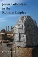 Les disciples de Jésus dans l'Empire romain - Jesus Followers in the Roman Empire