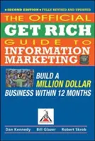 Guide officiel du marketing de l'information pour devenir riche : Construire une entreprise d'un million de dollars en 12 mois - Official Get Rich Guide to Information Marketing: Build a Million Dollar Business Within 12 Months