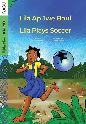 Lila Ap Jwe Boul/Lila joue au football - Lila Ap Jwe Boul/Lila Plays Soccer
