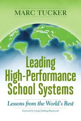 Diriger des systèmes scolaires performants : Les leçons des meilleurs du monde - Leading High-Performance School Systems: Lessons from the World's Best