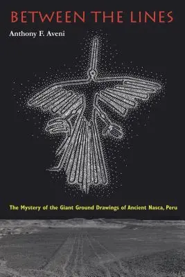 Entre les lignes : Le mystère des dessins géants au sol de l'ancienne Nasca, au Pérou - Between the Lines: The Mystery of the Giant Ground Drawings of Ancient Nasca, Peru