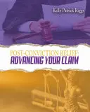 L'aide post-condamnation : Faire avancer votre demande - Post-Conviction Relief: Advancing Your Claim