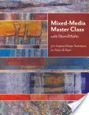 Mixed-Media Master Class-Print on Demand Edition : 50+ techniques de design de surface pour le tissu et le papier - Mixed-Media Master Class-Print on Demand Edition: 50+ Surface-Design Techniques for Fabric & Paper