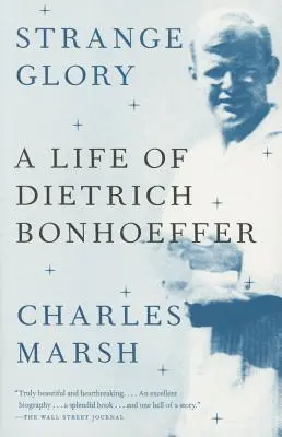 Étrange gloire : Une vie de Dietrich Bonhoeffer - Strange Glory: A Life of Dietrich Bonhoeffer