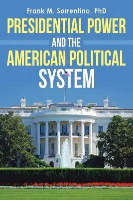 Le pouvoir présidentiel et le système politique américain - Presidential Power and the American Political System