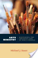 Ministère des arts : Nourrir la vie créative du peuple de Dieu - Arts Ministry: Nurturing the Creative Life of God's People