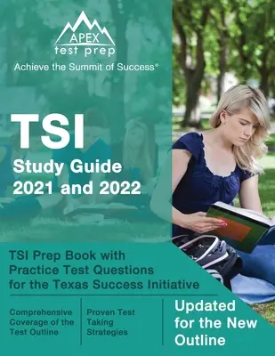 TSI Study Guide 2021 and 2022 : TSI Prep Book with Practice Test Questions for the Texas Success Initiative [Updated for the New Outline] (en anglais) - TSI Study Guide 2021 and 2022: TSI Prep Book with Practice Test Questions for the Texas Success Initiative [Updated for the New Outline]