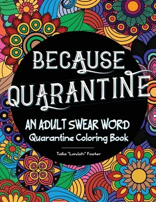 Because Quarantine Un livre de coloriage de jurons pour adultes - Because Quarantine An Adult Swear Word Coloring book