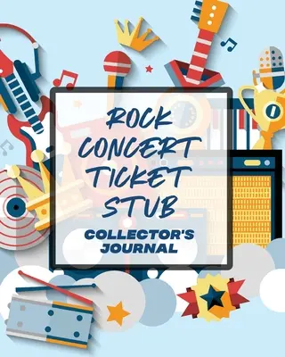 Journal de collection des tickets de concerts de rock : Journal de bord des tickets de concert : Collection de tickets de concert, de cinéma et de congrès. - Rock Concert Ticket Stub Collector's Journal: Ticket Stub Diary Collection Concert Movies Conventions Keepsake Album