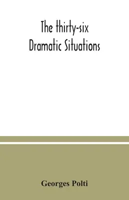 Les trente-six situations dramatiques - The thirty-six dramatic situations