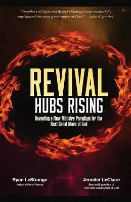 Les centres de réveil se lèvent : Révéler un nouveau paradigme ministériel pour le prochain grand mouvement de Dieu - Revival Hubs Rising: Revealing a New Ministry Paradigm for the Next Great Move of God