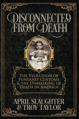 Déconnecté de la mort : L'évolution des coutumes funéraires et le démasquage de la mort en Amérique - Disconnected from Death: The Evolution of Funerary Customs and the Unmasking of Death in America