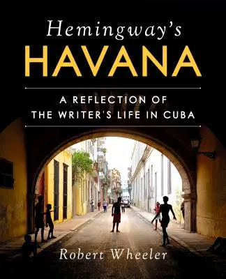 La Havane d'Hemingway : Une réflexion sur la vie de l'écrivain à Cuba - Hemingway's Havana: A Reflection of the Writer's Life in Cuba