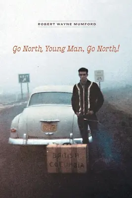Allez au nord, jeune homme, allez au nord ! - Go North Young Man, Go North!