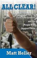 All Clear : A Practical Guide for First Time Leaders and the People Who Support Them - All Clear: A Practical Guide for First Time Leaders and the People Who Support Them