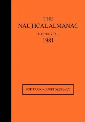 L'Almanach nautique pour l'année 1981 : A des fins de formation uniquement - The Nautical Almanac for the Year 1981: For Training Purposes Only