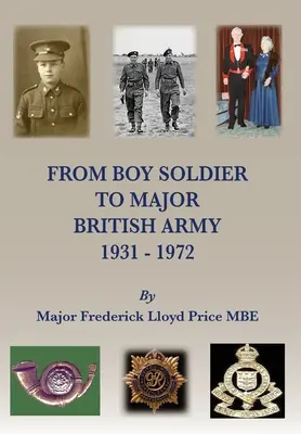 Du petit soldat au major : Armée britannique 1931-72 - From Boy Soldier to Major: British Army 1931-72