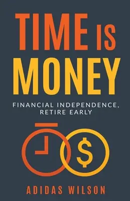 Le temps, c'est de l'argent - Indépendance financière, retraite anticipée - Time Is Money - Financial Independence, Retire Early