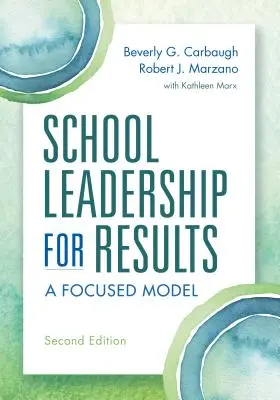 School Leadership for Results : Un modèle ciblé Deuxième édition - School Leadership for Results: A Focused Model Second Edition