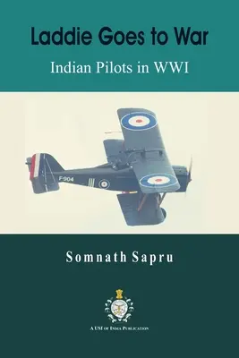 Laddie part à la guerre : les pilotes indiens de la Première Guerre mondiale - Laddie Goes to War: Indian Pilots in World War I