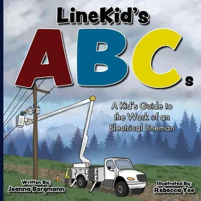 LineKid's ABCs : Un guide pour les enfants sur le travail d'un monteur de lignes électriques - LineKid's ABCs: A Kid's Guide to the Work of an Electrical Lineman