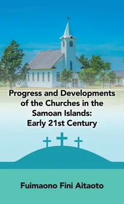 Progrès et développements des églises dans les îles Samoa : Début du 21e siècle - Progress and Developments of the Churches in the Samoan Islands: Early 21St Century