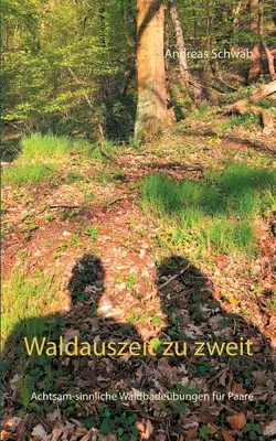 Waldauszeit zu zweit : Des jeux de mots simples pour les enfants - Waldauszeit zu zweit: Achtsam-sinnliche Waldbadebungen fr Paare